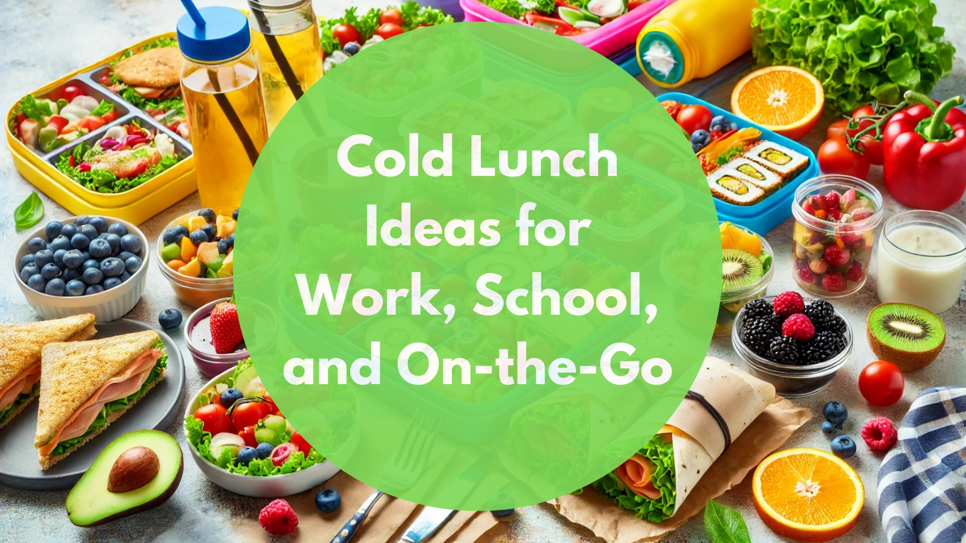 Cold Lunch Ideas for Work, School, and On-the-Go